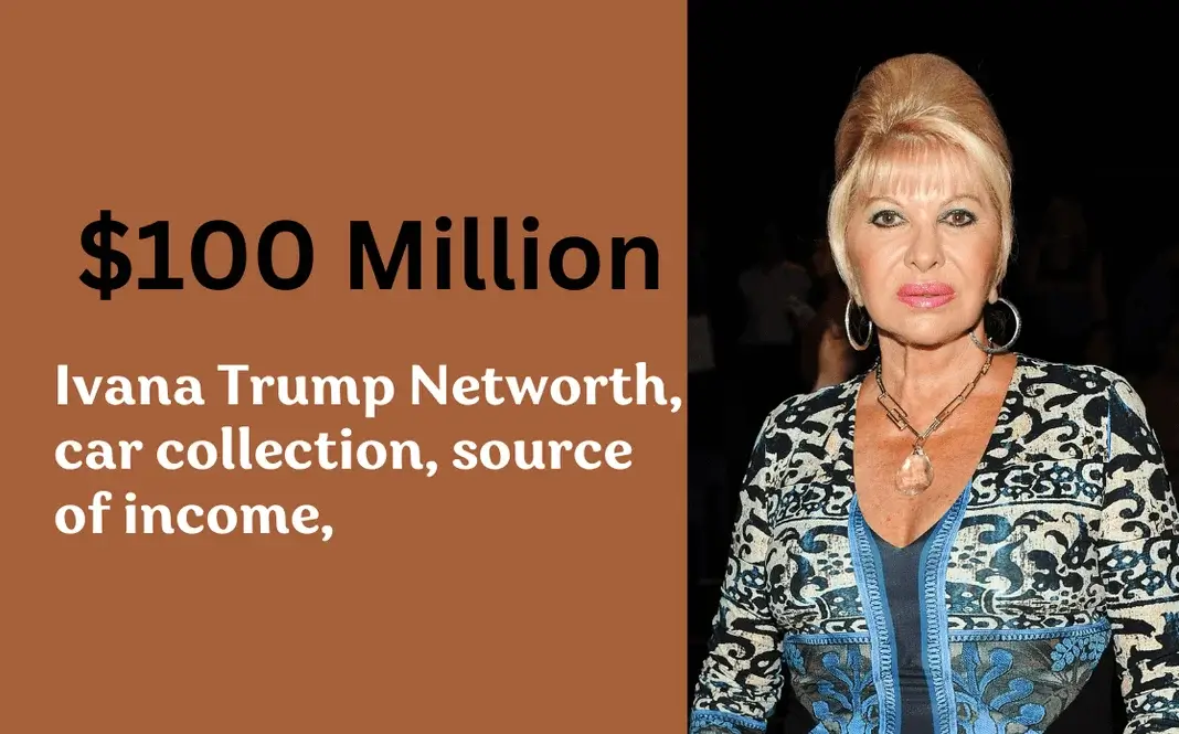 Ivana Trump's Net Worth Age, Height ,Life Style